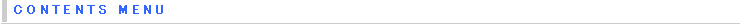CONTENTS MENU